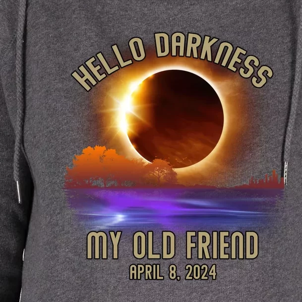 Hello Darkness My Old Friend Solar Eclipse April 08 2024 Womens Funnel Neck Pullover Hood