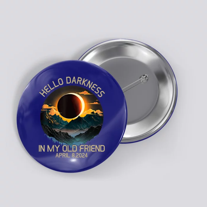 Hello Darkness My Old Friend Solar Eclipse April 08 2024 Button