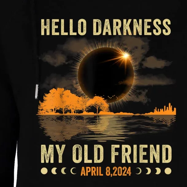 Hello Darkness My Friend Solar Eclipse April 8 2024 Funny Womens Funnel Neck Pullover Hood