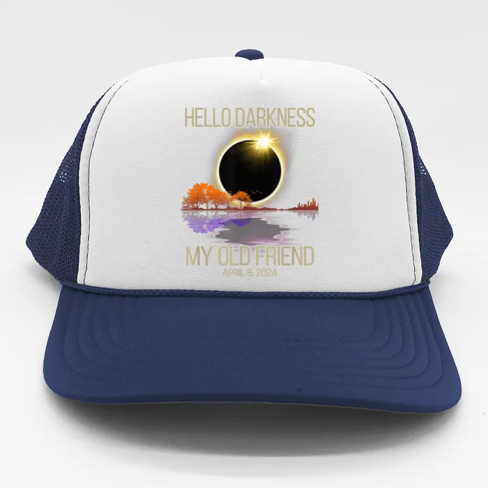 Hello Darkness My Old Friend Solar Eclipse April 08 2024 Trucker Hat