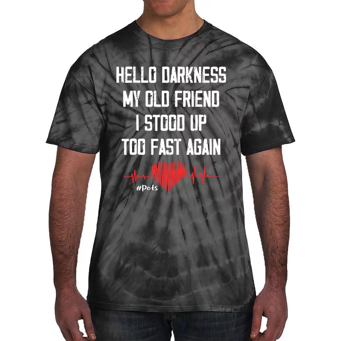 Hello Darkness My Old Friend I Stood Up Too Fast Again Pots Tie-Dye T-Shirt