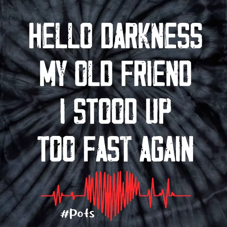 Hello Darkness My Old Friend I Stood Up Too Fast Again Pots Tie-Dye T-Shirt