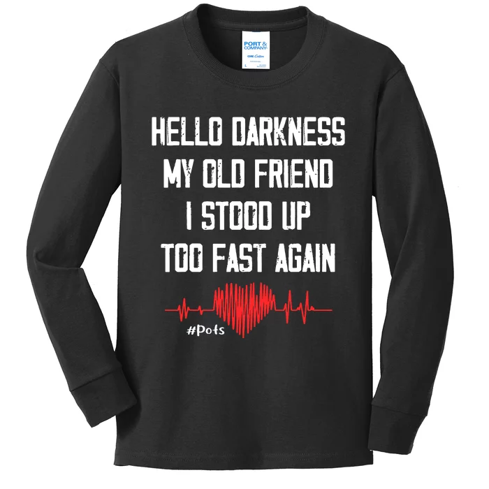 Hello Darkness My Old Friend I Stood Up Too Fast Again Pots Kids Long Sleeve Shirt