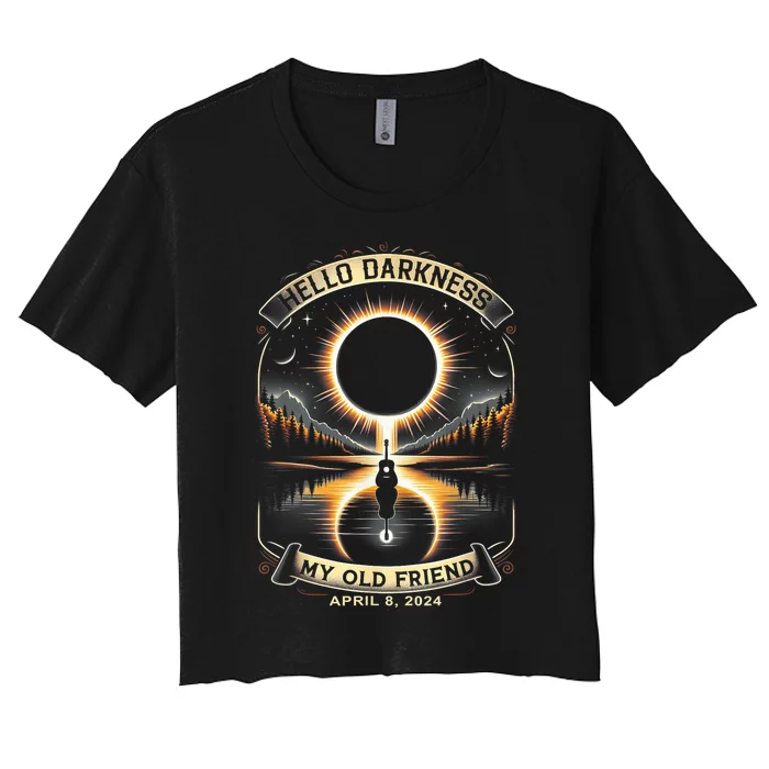 Hello Darkness My Old Friend Solar Eclipse April 8 2024 Women's Crop Top Tee