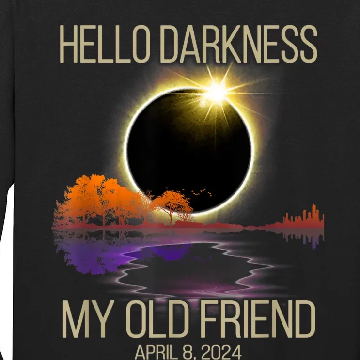 Hello Darkness My Old Friend Solar Eclipse April 08 2024 Tall Long Sleeve T-Shirt