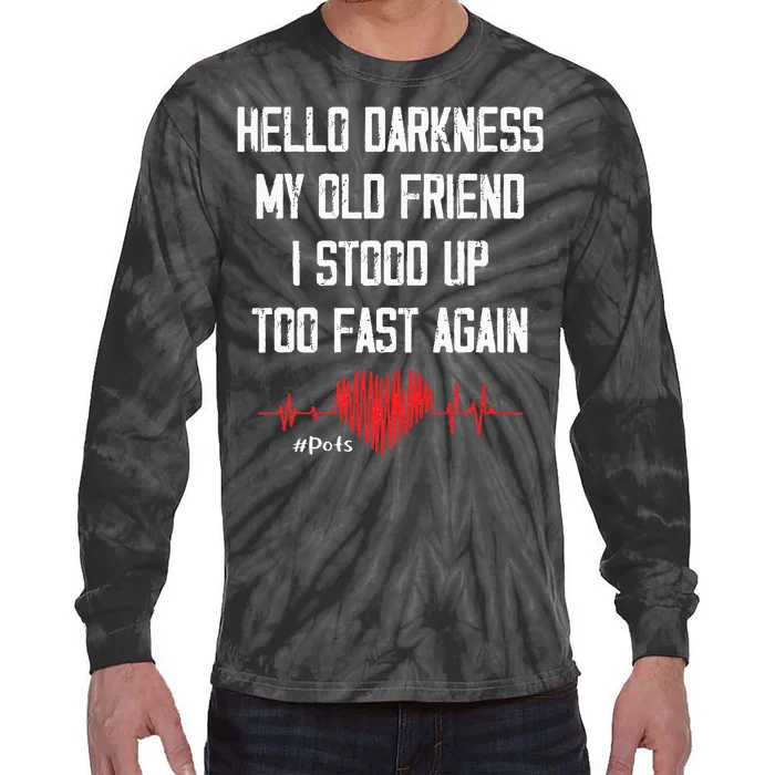 Hello Darkness My Old Friend I Stood Up Too Fast Again Pots Tie-Dye Long Sleeve Shirt