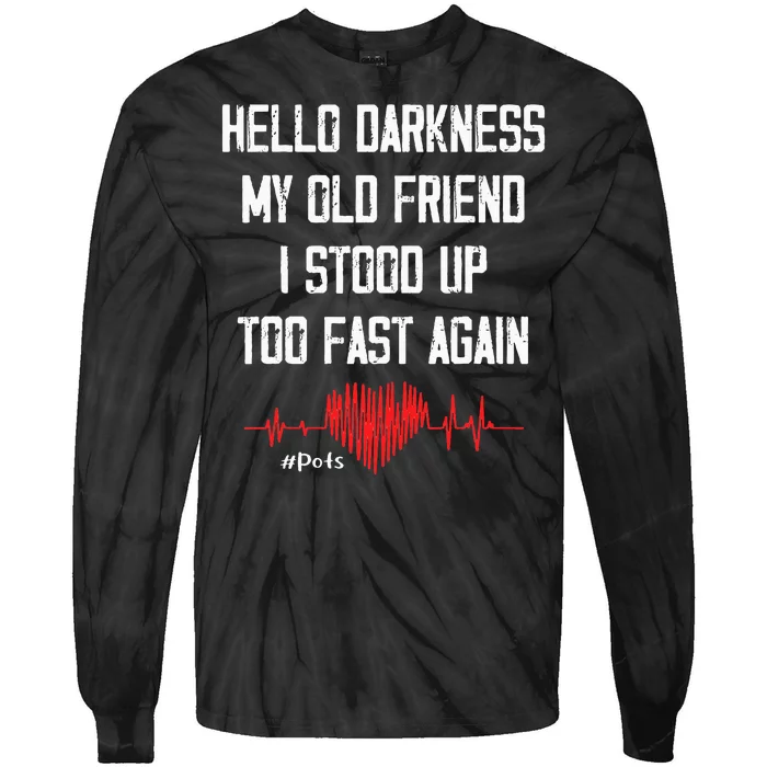 Hello Darkness My Old Friend I Stood Up Too Fast Again Pots Tie-Dye Long Sleeve Shirt