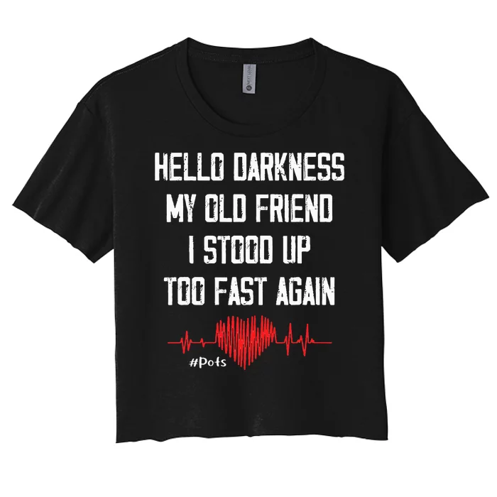 Hello Darkness My Old Friend I Stood Up Too Fast Again Pots Women's Crop Top Tee