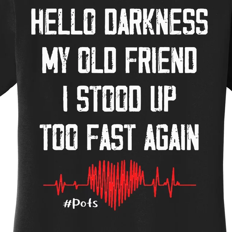 Hello Darkness My Old Friend I Stood Up Too Fast Again Pots Women's T-Shirt