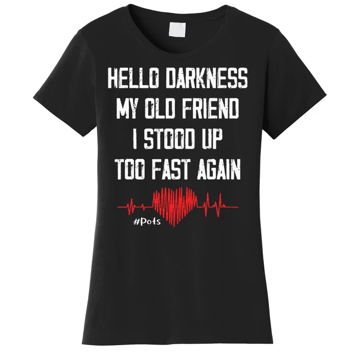 Hello Darkness My Old Friend I Stood Up Too Fast Again Pots Women's T-Shirt