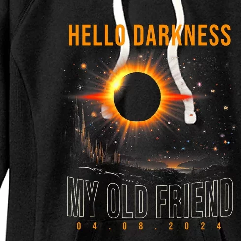 Hello Darkness My Old Friend Solar Eclipse April 08 2024 Solar Eclipse Now Women's Fleece Hoodie