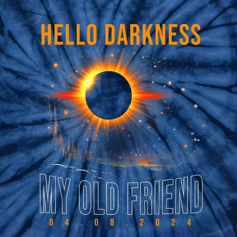 Hello Darkness My Old Friend Solar Eclipse April 08 2024 Solar Eclipse Now Tie-Dye T-Shirt