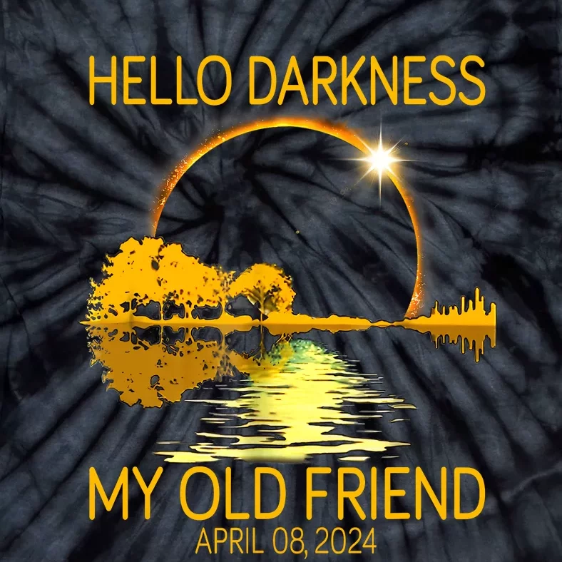 Hello Darkness My Old Friend Funny 2024 Solar Eclipse 4 8 24 Tie-Dye T-Shirt