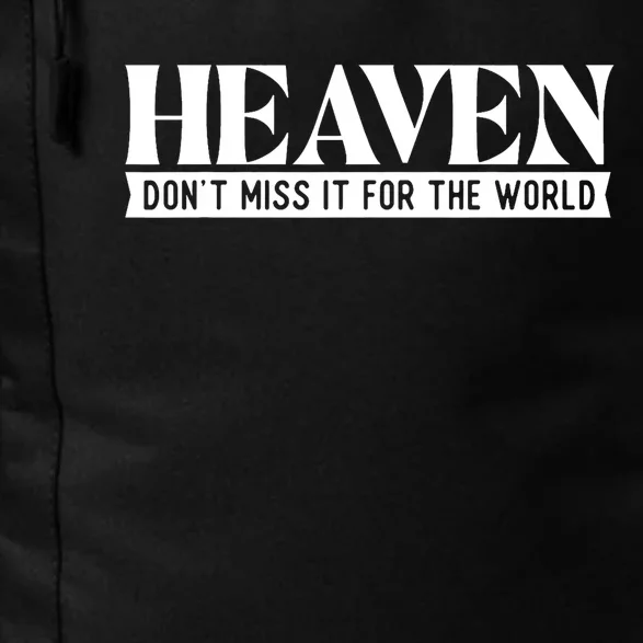 Heaven DonT Miss It For The World Christian Faith Jesus Daily Commute Backpack