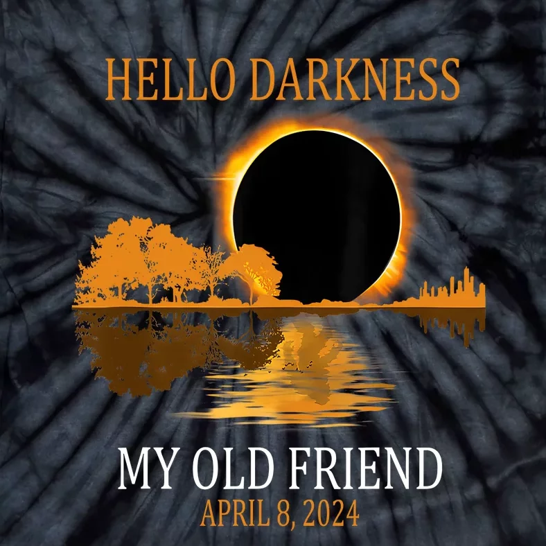 Hello Darkness My Old Friend Funny Total Solar Eclipse 2024 Tie-Dye T-Shirt