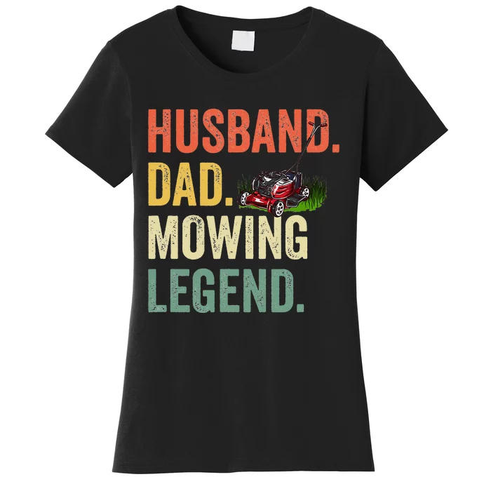 Husband Dad Mowing Legend Lawn Care Gardener Father Funny Women's T-Shirt