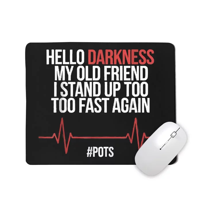 Hello Darkness My Old Friend I Stood Up Too Fast Again Mousepad