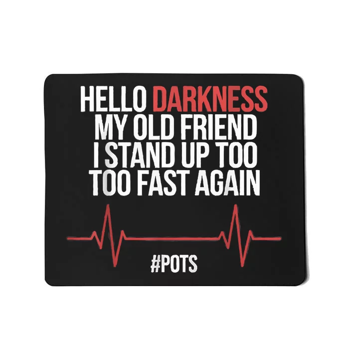 Hello Darkness My Old Friend I Stood Up Too Fast Again Mousepad