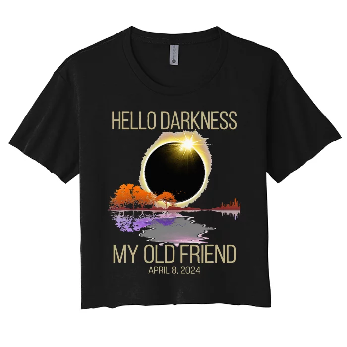 Hello Darkness My Old Friend Solar Eclipse April 08 2024 Women's Crop Top Tee