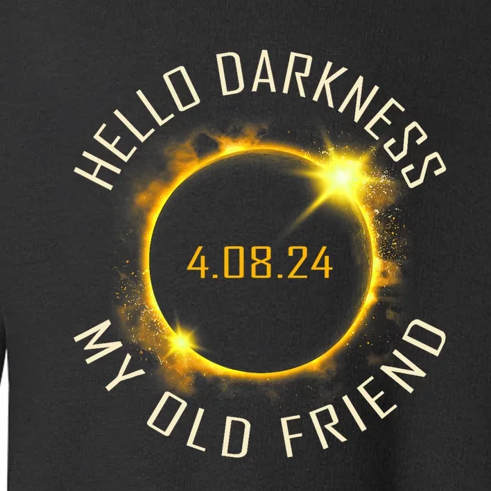 Hello Darkness My Old Friend Solar Eclipse April 08 2024 Gift Toddler Sweatshirt