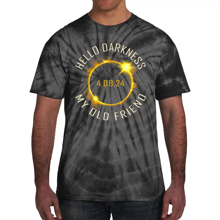 Hello Darkness My Old Friend Solar Eclipse April 08 2024 Gift Tie-Dye T-Shirt