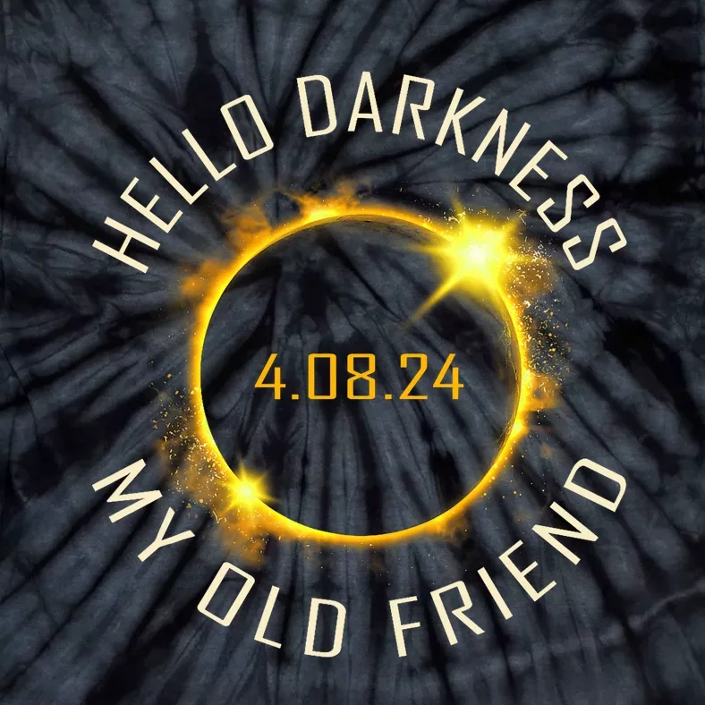 Hello Darkness My Old Friend Solar Eclipse April 08 2024 Gift Tie-Dye T-Shirt