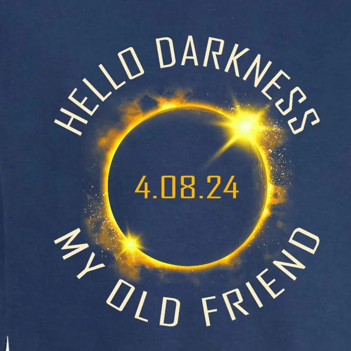 Hello Darkness My Old Friend Solar Eclipse April 08 2024 Gift Garment-Dyed Sweatshirt