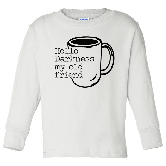 Hello Darkness My Old Friend Funny Coffee Toddler Long Sleeve Shirt