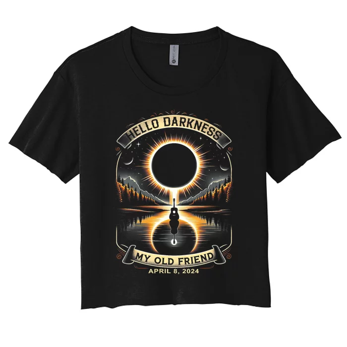 Hello Darkness My Old Friend Solar Eclipse 2024 Gift Women's Crop Top Tee