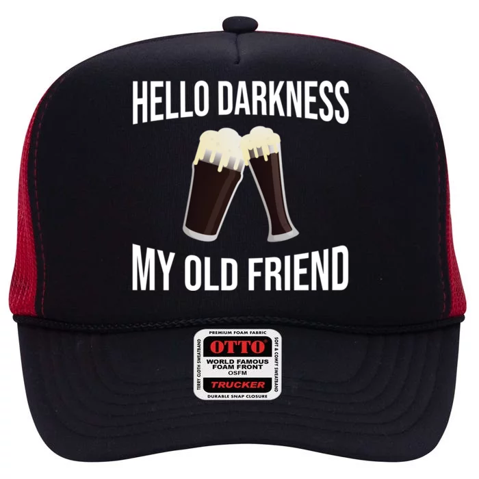 Hello Darkness My Old Friend Ing Beer Irish Beer Cool Gift High Crown Mesh Trucker Hat