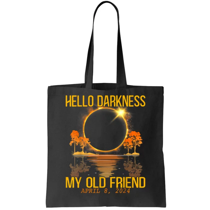 Hello Darkness My Old Friend Solar Eclipse April 08 2024 Tote Bag