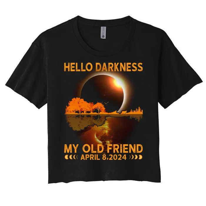 Hello Darkness My Friend Solar Eclipse April 8 2024 Women's Crop Top Tee