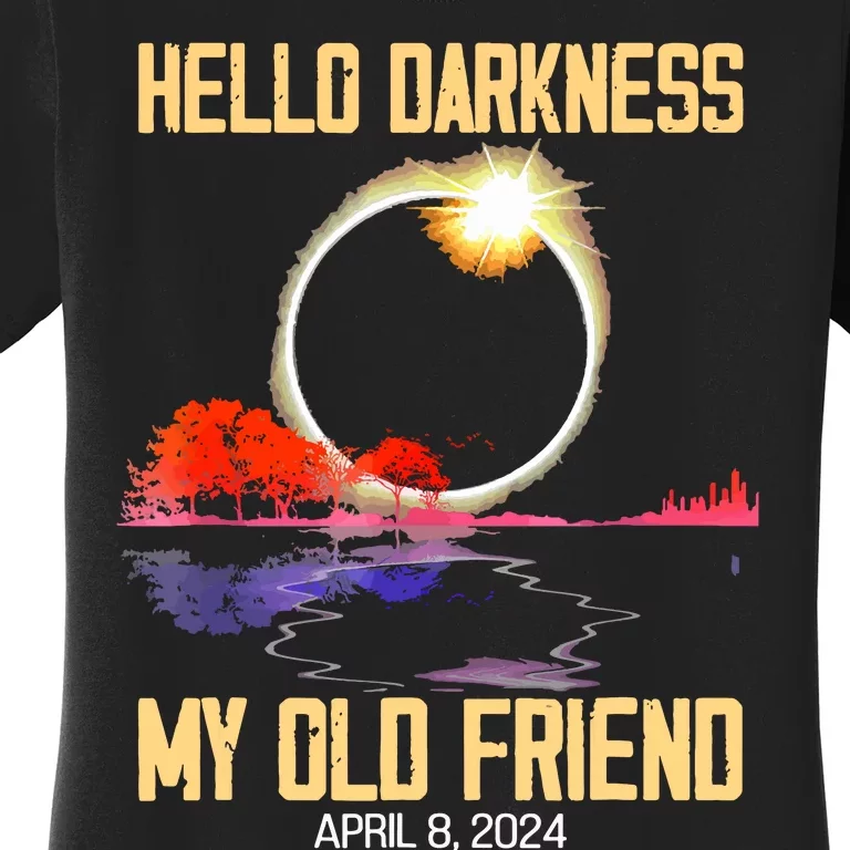 Hello Darkness My Old Friend Solar Eclipse April 08 2024 Women's T-Shirt