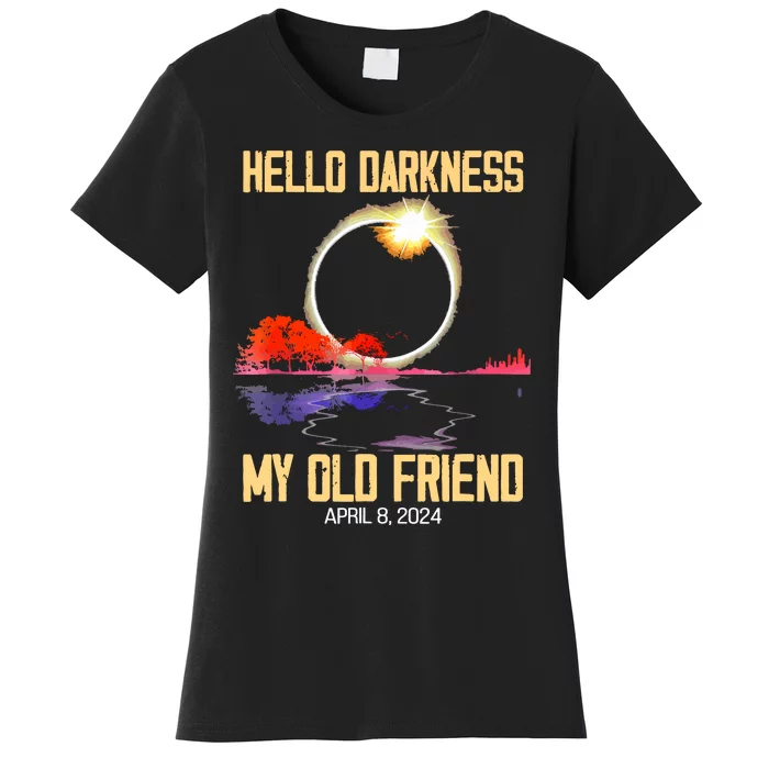 Hello Darkness My Old Friend Solar Eclipse April 08 2024 Women's T-Shirt