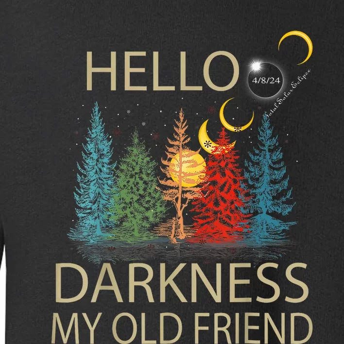 Hello Darkness My Old Friend Solar Eclipse April 08 2024 Toddler Sweatshirt