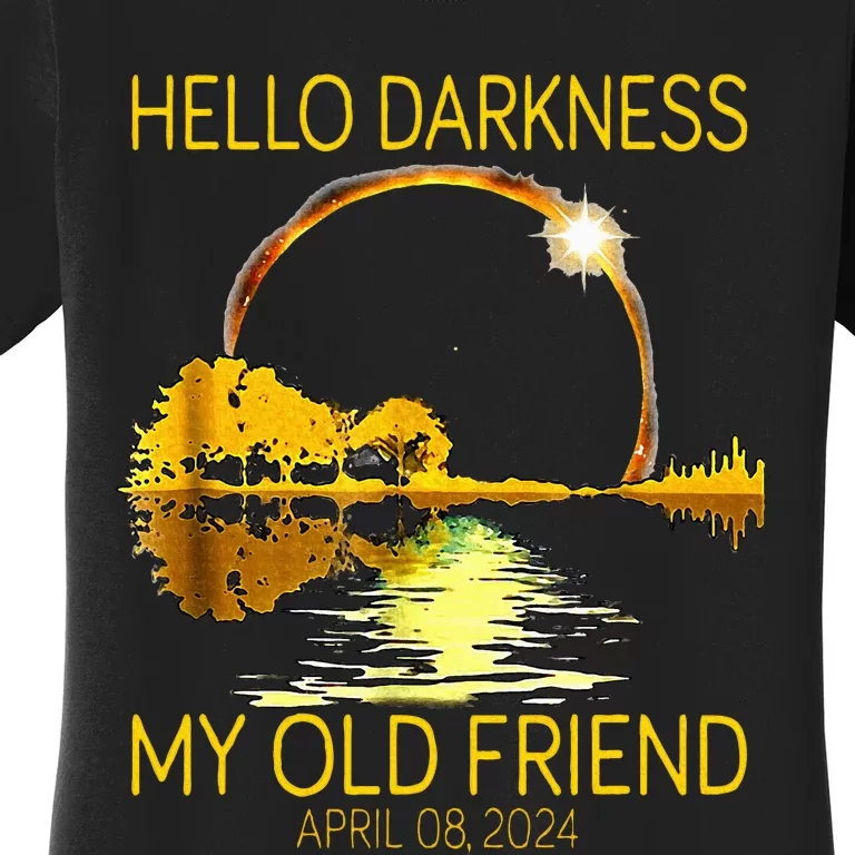 Hello Darkness My Old Friend Funny 2024 Solar Eclipse 4.8.24 Women's T-Shirt