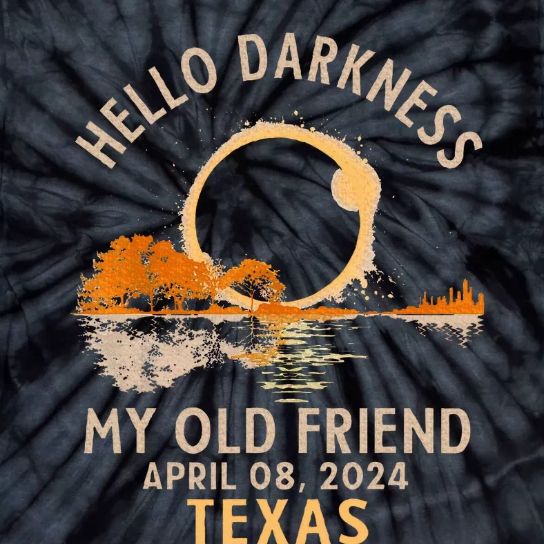 Hello Darkness My Old Friend Total Solar Eclipse 2024 Texas Tie-Dye T-Shirt