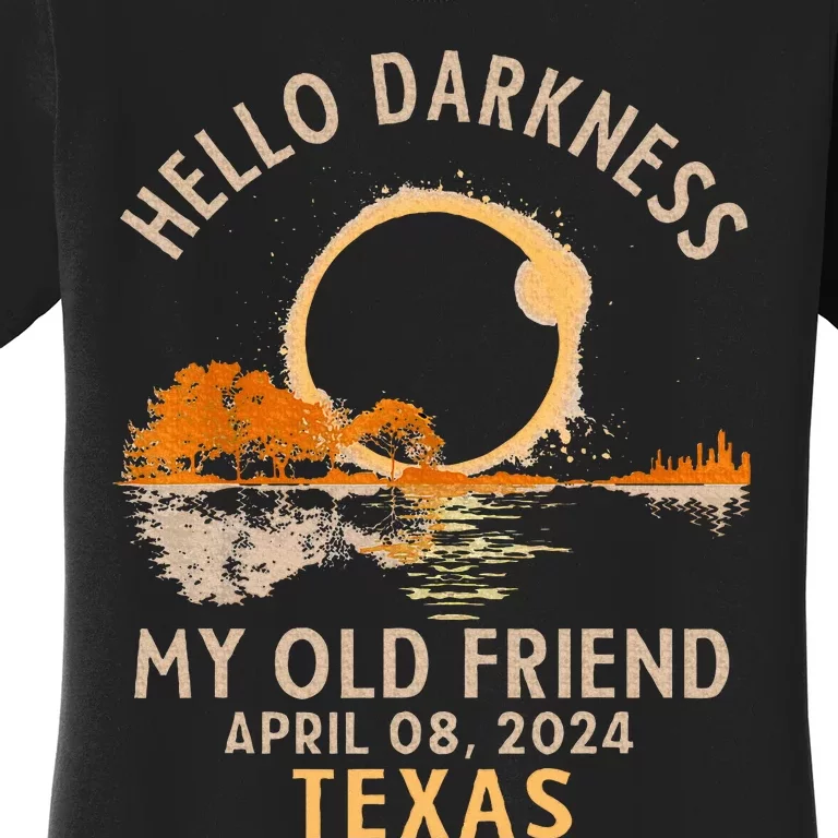 Hello Darkness My Old Friend Total Solar Eclipse 2024 Texas Women's T-Shirt