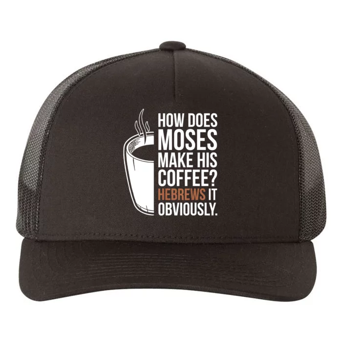 How Does Moses Make His Coffee Hebrews It Obviously Yupoong Adult 5-Panel Trucker Hat