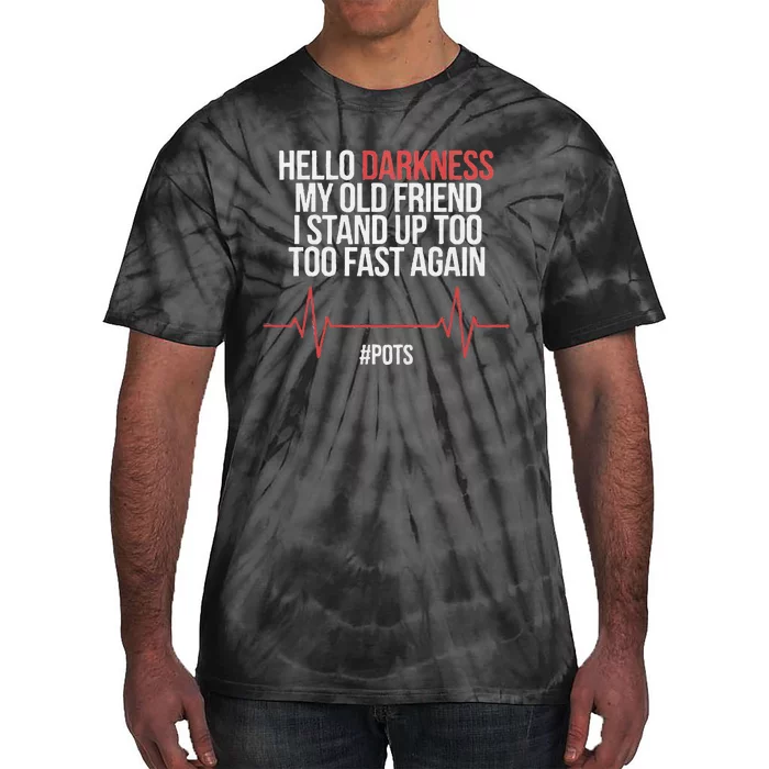 Hello Darkness My Old Friend I Stood Up Too Fast Again Tie-Dye T-Shirt