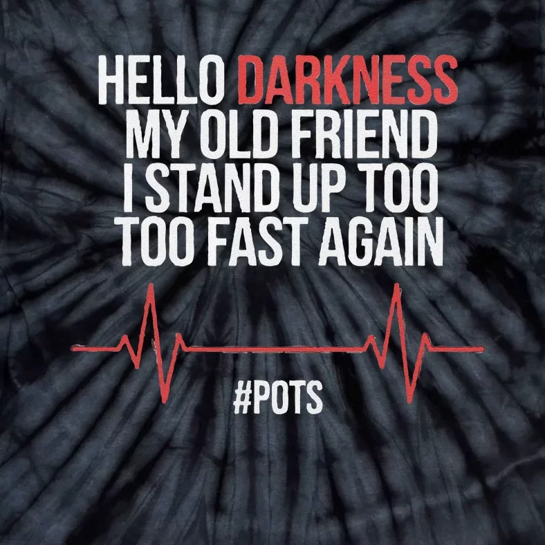 Hello Darkness My Old Friend I Stood Up Too Fast Again Tie-Dye T-Shirt