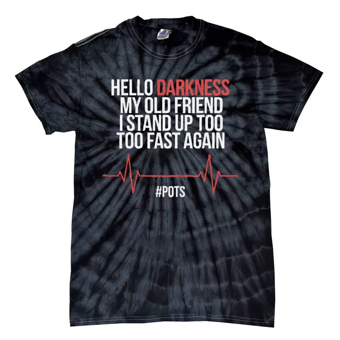 Hello Darkness My Old Friend I Stood Up Too Fast Again Tie-Dye T-Shirt