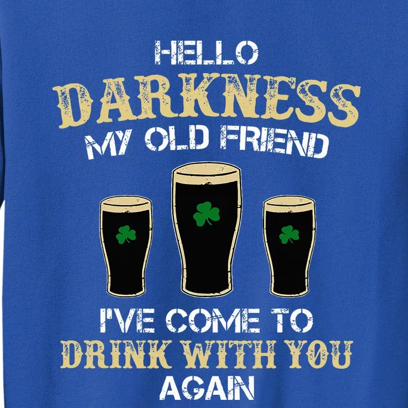 Hello Darkness My Old friend Irish Shamrock Beer Day Tall Sweatshirt