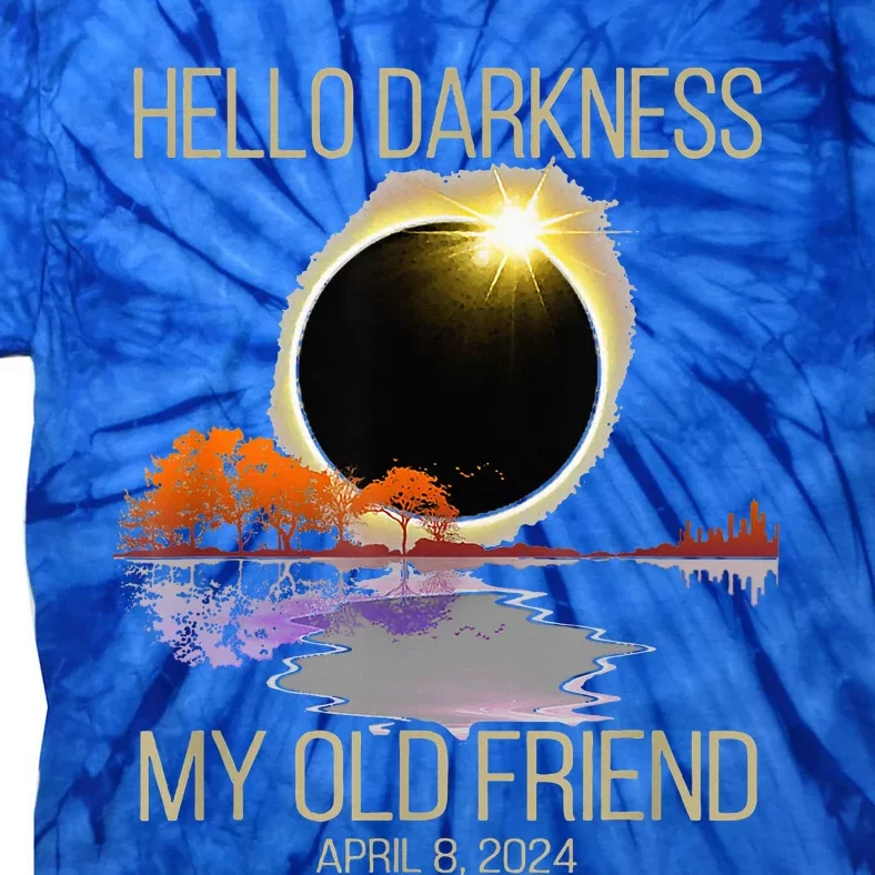 Hello Darkness My Old Friend Solar Eclipse April 08 2024 Tie-Dye T-Shirt