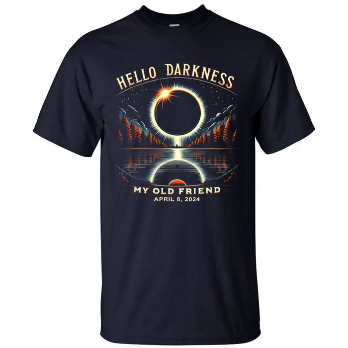 Hello Darkness My Old Friend Solar Eclipse April 08 2024 Tall T-Shirt