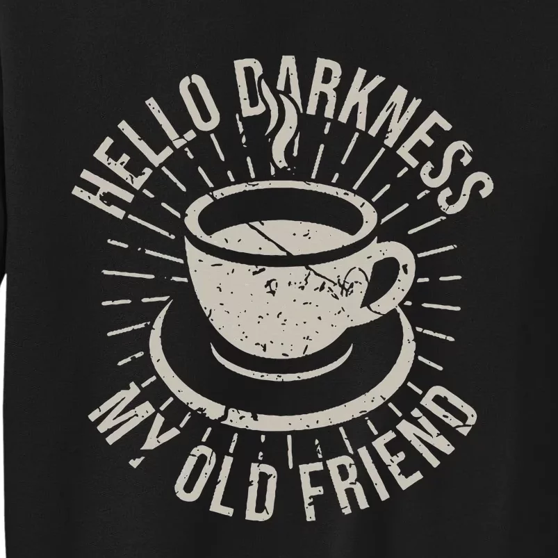 Hello Darkness My Old Friend Coffee Lover Sweatshirt