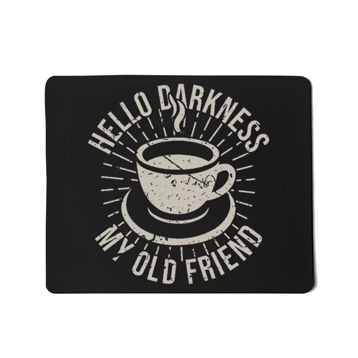 Hello Darkness My Old Friend Coffee Lover Mousepad