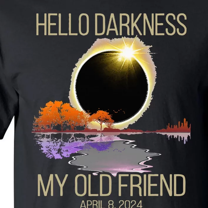 Hello Darkness My Old Friend Solar Eclipse April 08 2024 Tall T-Shirt