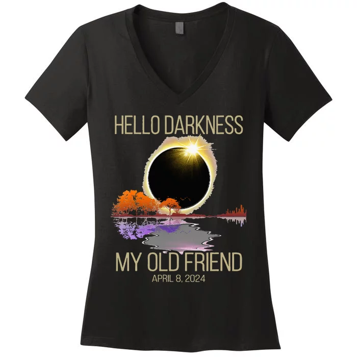 Hello Darkness My Old Friend Solar Eclipse April 08 2024 Women's V-Neck T-Shirt