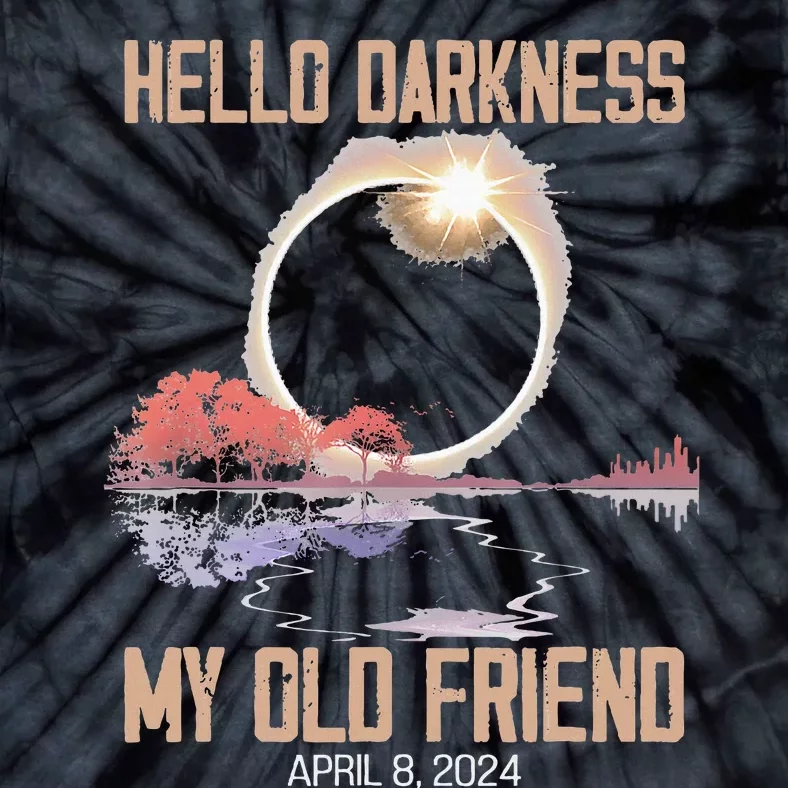 Hello Darkness My Old Friend Solar Eclipse April 08 2024 Tie-Dye T-Shirt